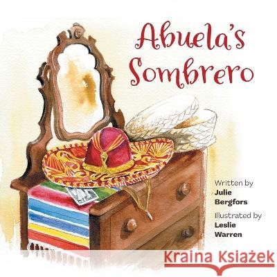 Abuela's Sombrero Julie Bergfors, Leslie Warren 9781039176645