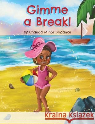 Gimme a Break! Chanda Minor Brigance, Mariya Stoyanova 9781039177802