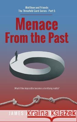 Menace From the Past James Alan Anderson 9781039181915