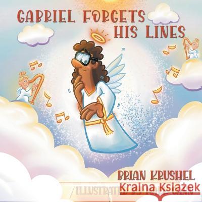 Gabriel Forgets His Lines Brian Krushel, Mark Cann 9781039182943