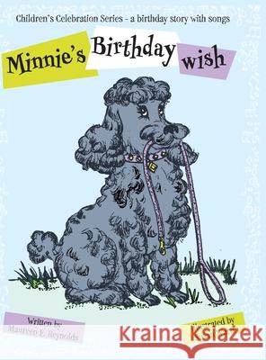 Minnie's Birthday Wish: A Birthday Story with Songs Maureen F. Reynolds Susan Ward 9781039187573