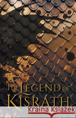 The Legend of Kisrath J. a. Gandza 9781039189959 FriesenPress