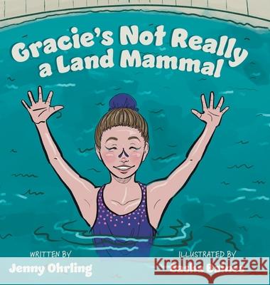 Gracie's Not Really a Land Mammal Jenny Ohrling 9781039191761 FriesenPress