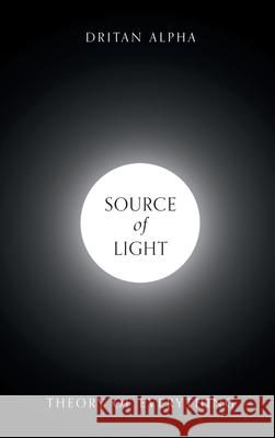 Source of Light: Theory of Everything Dritan Alpha 9781039192003