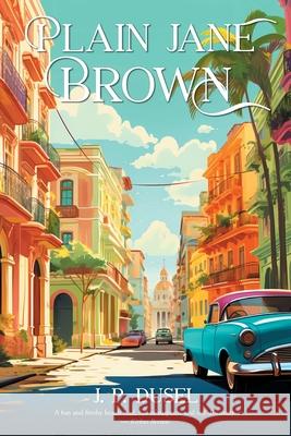 Plain Jane Brown J. P. Dusel 9781039192690 FriesenPress