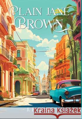 Plain Jane Brown J. P. Dusel 9781039192706 FriesenPress