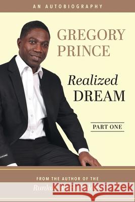 Realized Dream, An Autobiography: Part One Gregory L. Prince 9781039197381