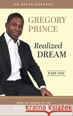 Realized Dream, An Autobiography: Part One Gregory L. Prince 9781039197398