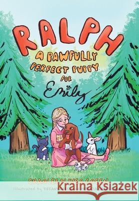 Ralph: A Pawfully Perfect Puppy for Emily Charles Oliver Green Tiffany Green Patricia Grace Claro 9781039197725 FriesenPress