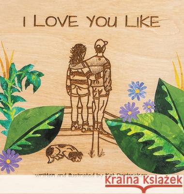 I Love You Like Kat Derbecker 9781039199040 FriesenPress