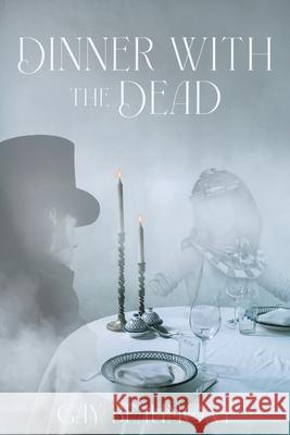 Dinner With The Dead Gay Beaumont 9781039199613 FriesenPress