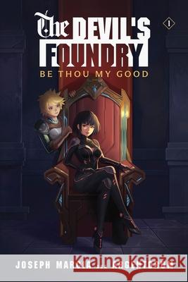 Be Thou My Good: An Isekai LitRPG Marcia, Joseph 9781039409484 Podium Publishing Ulc