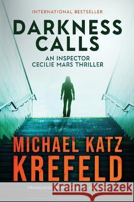 Darkness Calls: An Inspector Cecilie Mars Thriller Michael Kat 9781039424975 Podium Publishing Ulc