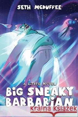 Big Sneaky Barbarian 2: A LitRPG Novel Seth McDuffee   9781039425286 Podium Publishing Ulc