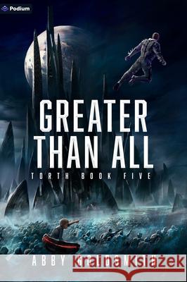 Greater Than All: A Dark Sci-Fi Epic Fantasy Abby Goldsmith 9781039442931