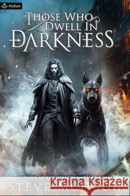 Those Who Dwell in Darkness Steve McHugh 9781039446977