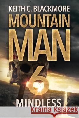 Mindless Keith C Blackmore   9781039449893 Podium Publishing Ulc