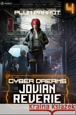 Jovian Reverie: A Dystopian Sci-Fi Adventure Plum Parrot 9781039453814 Podium Publishing