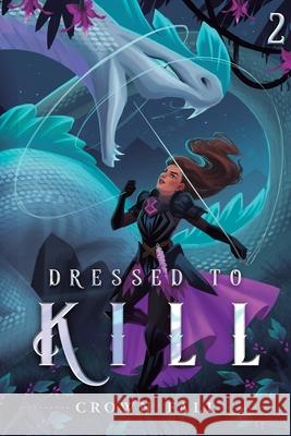 Dressed to Kill 2 Crown Fall 9781039453906 Podium Publishing Ulc