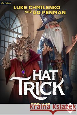 Top Hat: A Humorous High Fantasy Luke Chmilenko G. D. Penman 9781039454200 Podium Publishing