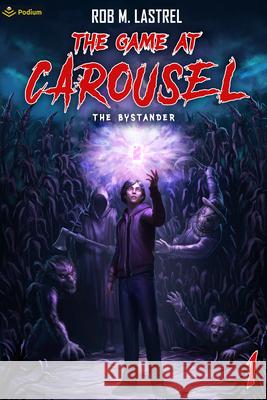 The Bystander Rob M. Lastrel 9781039455078 Podium Publishing