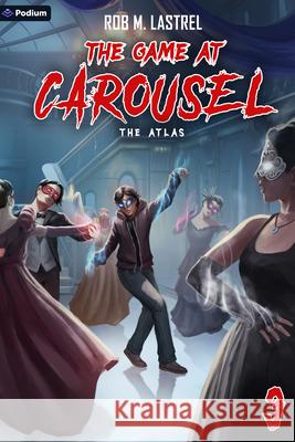 The Atlas Rob M. Lastrel 9781039455115 Podium Publishing