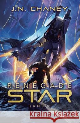 Renegade Star J. N. Chaney Ralph Tegtmeier 9781039459953 Podium Publishing