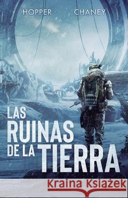 Las ruinas de la Tierra Christopher Hopper J. N. Chaney Nicol?s Oluch 9781039460232 Podium Publishing