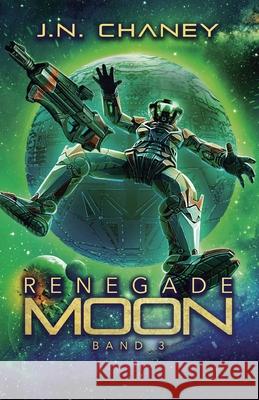 Renegade Moon J. N. Chaney Tegtmeier 9781039460614 Podium Publishing