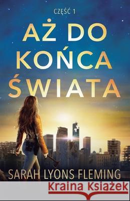 Aż do końca świata Sarah Lyon Piotr Kucharski 9781039460737 Podium Publishing