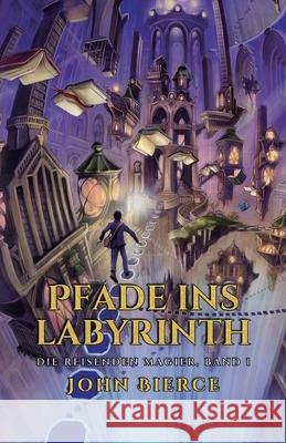 Pfade ins Labyrinth John Bierce Ulrike Raimer-Nolte 9781039461031 Podium Publishing