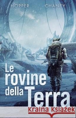 Le rovine della Terra Christopher Hopper J. N. Chaney Teresa Concas 9781039461338 Podium Publishing