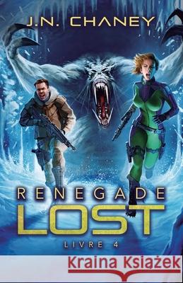 Renegade Lost J. N. Chaney Iza Mouhib 9781039461666 Podium Publishing