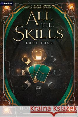 All the Skills 4: A Deck-Building Litrpg Honour Rae 9781039470309 Podium Publishing