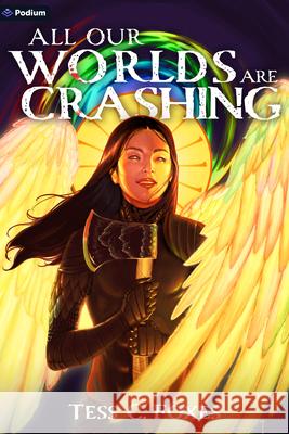 All Our Worlds Are Crashing: A Survival Horror Litrpg Tess C. Foxes 9781039481619 Podium Publishing