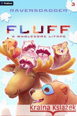 Fluff 3: A Wholesome Litrpg Ravensdagger 9781039486249 Podium Publishing