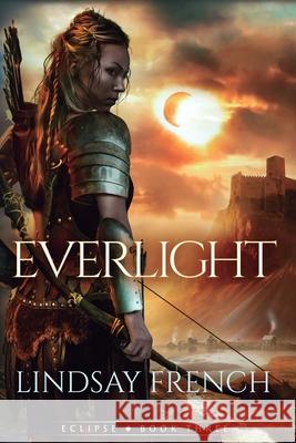 Everlight: A Sci-Fi Romantasy Lindsay French 9781039491342 Podium Publishing