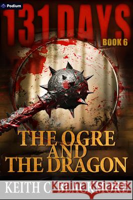 The Ogre and the Dragon Keith C. Blackmore 9781039492035 Podium Publishing