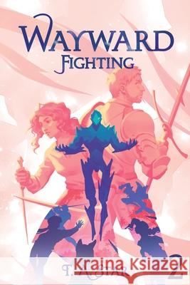 Wayward: Fighting: An Isekai Litrpg T. A. Star 9781039494190 Podium Publishing