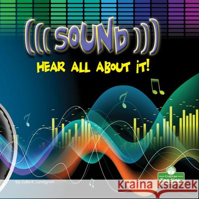 Sound: Hear All about It! Julie K. Lundgren 9781039600485 