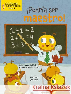 ¡Podría Ser Maestro! (I Could Bee a Teacher!) Culliford, Amy 9781039612143 Blossoms Beginning Readers: Level 1 - Las Flo