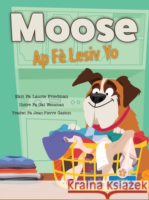 Moose AP Fè Lesiv Yo (Moose Does the Laundry) Friedman, Laurie 9781039621862 Blossoms Beginning Readers - Fleri Lekte Koma