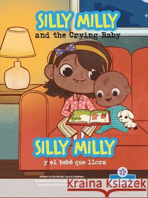 Silly Milly Y El Bebé Que Llora (Silly Milly and the Crying Baby) Bilingual Friedman, Laurie 9781039624641