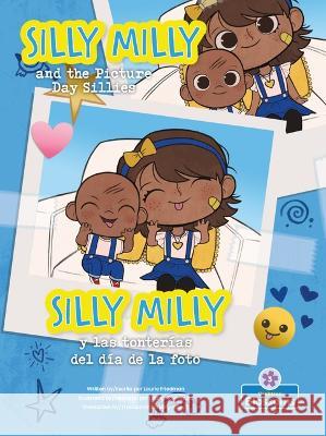 Silly Milly Y Las Tonterías del Día de la Foto (Silly Milly and the Picture Day Sillies) Bilingual Friedman, Laurie 9781039624658