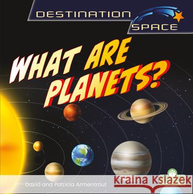 What Are Planets? David Armentrout Patricia Armentrout 9781039644755 Crabtree Seedlings