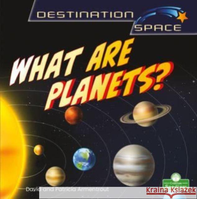 What Are Planets? David Armentrout Patricia Armentrout 9781039646667 Crabtree Seedlings
