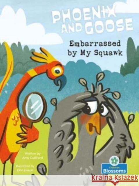 Embarrassed by My Squawk Amy Culliford John Joseph 9781039646841 Blossoms Beginning Readers