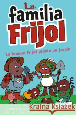 La Familia Frijol Planta Un Jardín (the Beans Plant a Garden) Friedman, Laurie 9781039649972