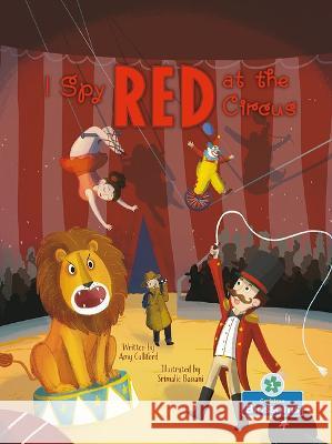 I Spy Red at the Circus Amy Culliford Srimalie Bassani 9781039660700 Crabtree Blossoms