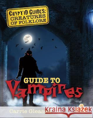 Guide to Vampires Carrie Gleason 9781039663961 Crabtree Branches